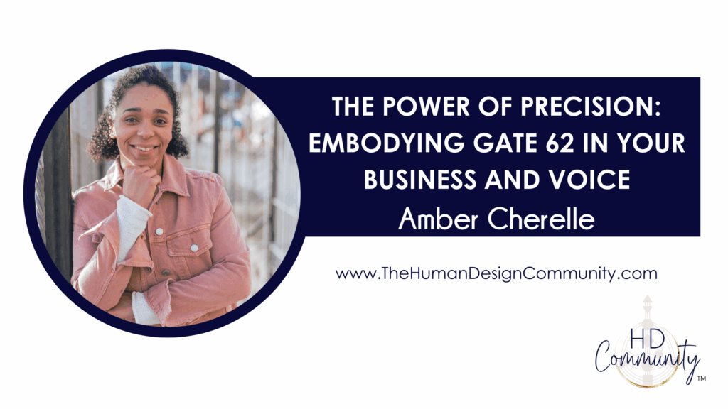 Amber Cherelle - The Power of Precision: Embodying Gate 62 in Your Business & Voice